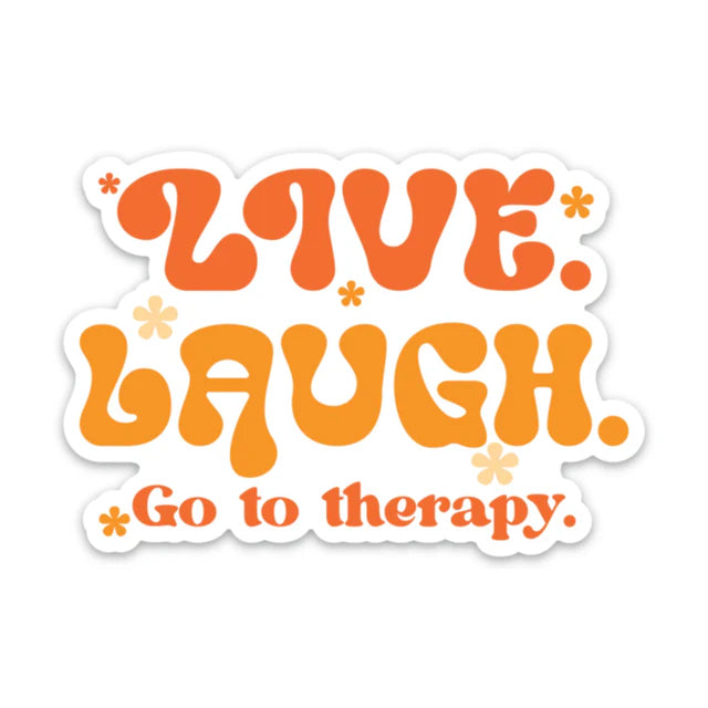 Live Laugh Go To Therapy Sticker