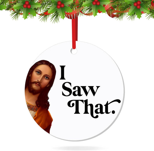 Christmas Ornament - I Saw That