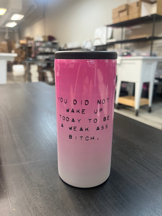 *SALE* WEAK ASS BITCH-SKINNY CAN COOLER-DISCOLORED ON TOP