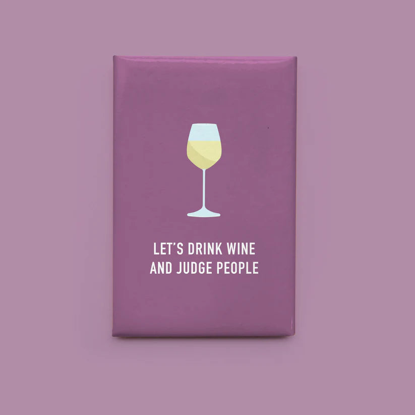 Drink Wine and Judge People - Magnet