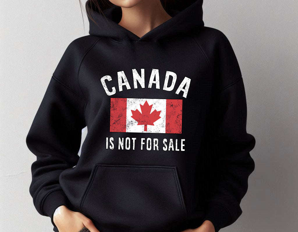 CANADA IS NOT FOR SALE - HOODIE