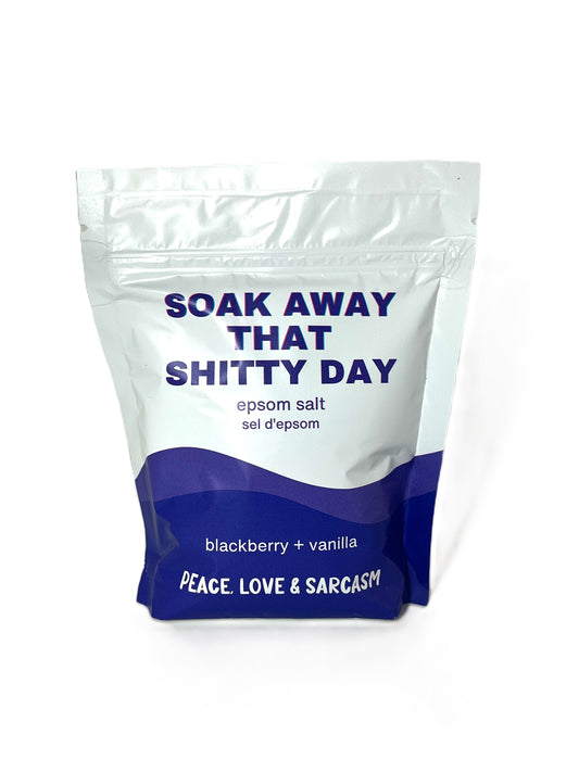 Soak Away That Shitty Day - Epsom Salt Bath Soak